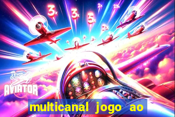 multicanal jogo ao vivo fans